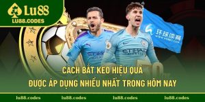 Cách Bắt Kèo Hiệu Quả Được Áp Dụng Nhiều Nhất Trong Hôm Nay