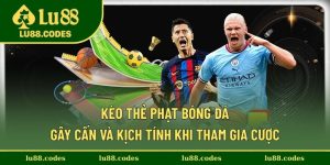 Kèo Thẻ Phạt Bóng Đá Gây Cấn Và Kịch Tính Khi Tham Gia Cược