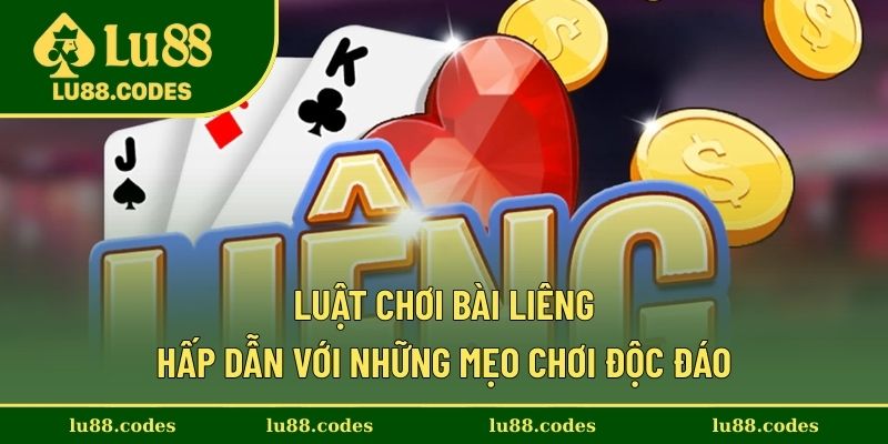 Luật Chơi Bài Liêng - Hấp Dẫn Với Những Mẹo Chơi Độc Đáo