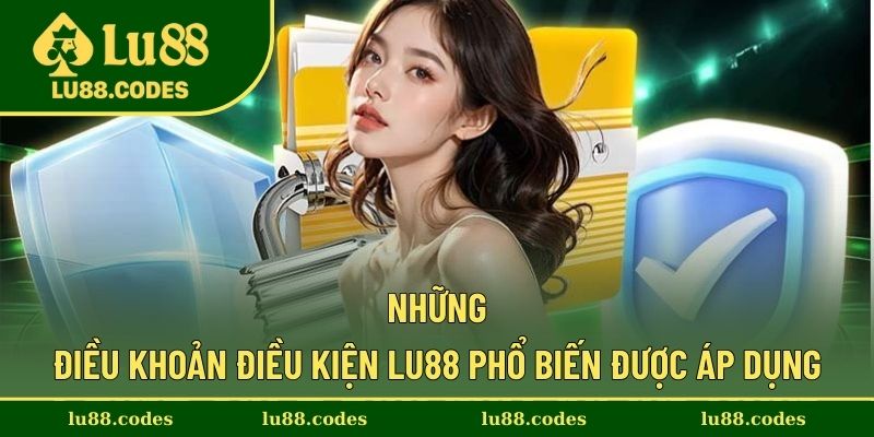 Các điều khoản điều kiện Lu88 được áp dụng