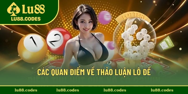 Các quan điểm về thảo luận lô đề