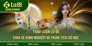 Thảo Luận Lô Đề - Chia Sẻ Kinh Nghiệm Và Phân Tích Số Học