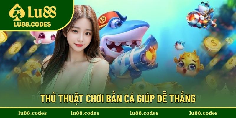 Mẹo chơi top game bắn cá dễ trúng