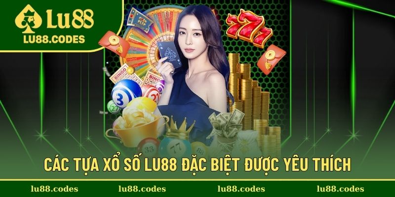Những tựa xổ số hot nhất sảnh
