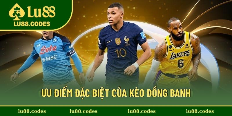 Kèo này sở hữu nhiều ưu điểm hay