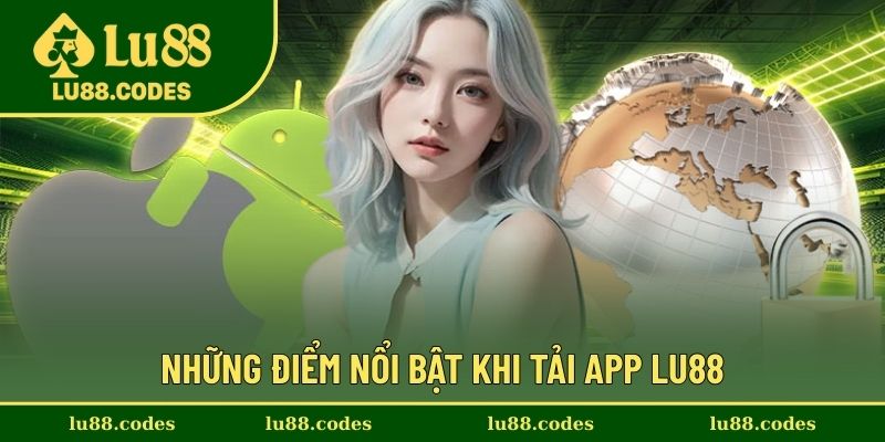Những điểm mạnh của việc tải app Lu88